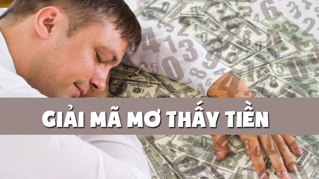 Nằm mơ thấy tiền là điềm gì? 36 điềm báo từ giấc mơ thấy tiền