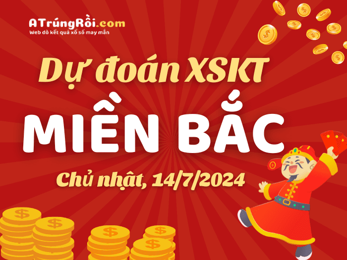 Dự đoán XSMB 14/7/2024 – Soi cầu xổ số Miền Bắc hôm nay 14-07