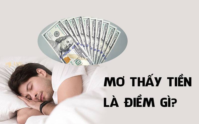 Nằm mơ thấy tiền là điềm gì? 36 điềm báo từ giấc mơ thấy tiền