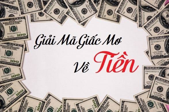 Nằm mơ thấy tiền là điềm gì? 36 điềm báo từ giấc mơ thấy tiền