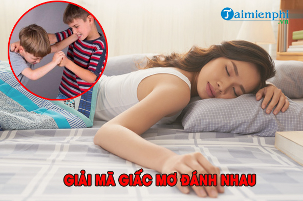 Mơ thấy đánh nhau đánh con chơi xổ số gì? Điều này mang lại điềm tốt hay xấu?