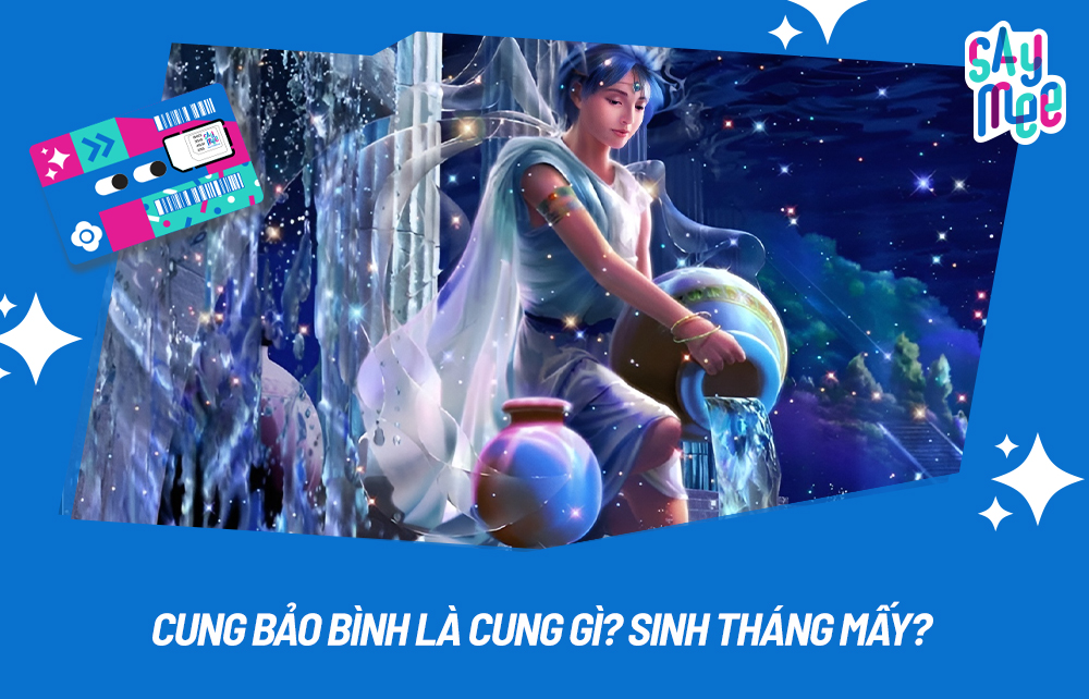 Cung Bảo Bình là cung gì? Sinh tháng mấy? Bí mật tính cách