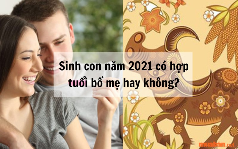 Sinh năm 2021 mệnh gì? Hợp tuổi nào? Hướng nào?